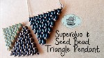 Super Duo and Seed Bead Triangle Pendant